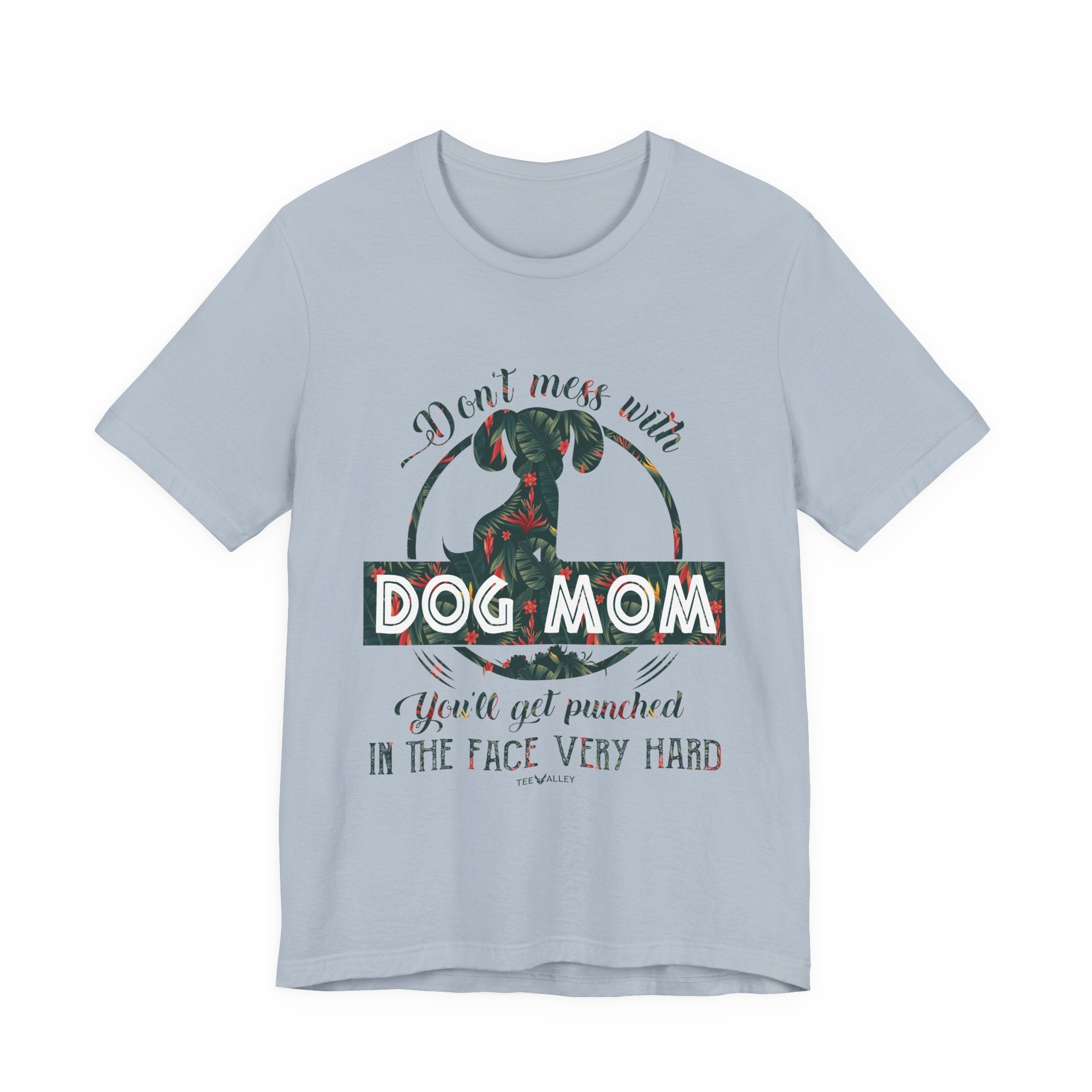 Don't Mess with Dog Mom T-Shirt | Protective Dog Mom Gift