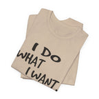 I Do What I Want T-Shirt | Funny Cat Lover Gift
