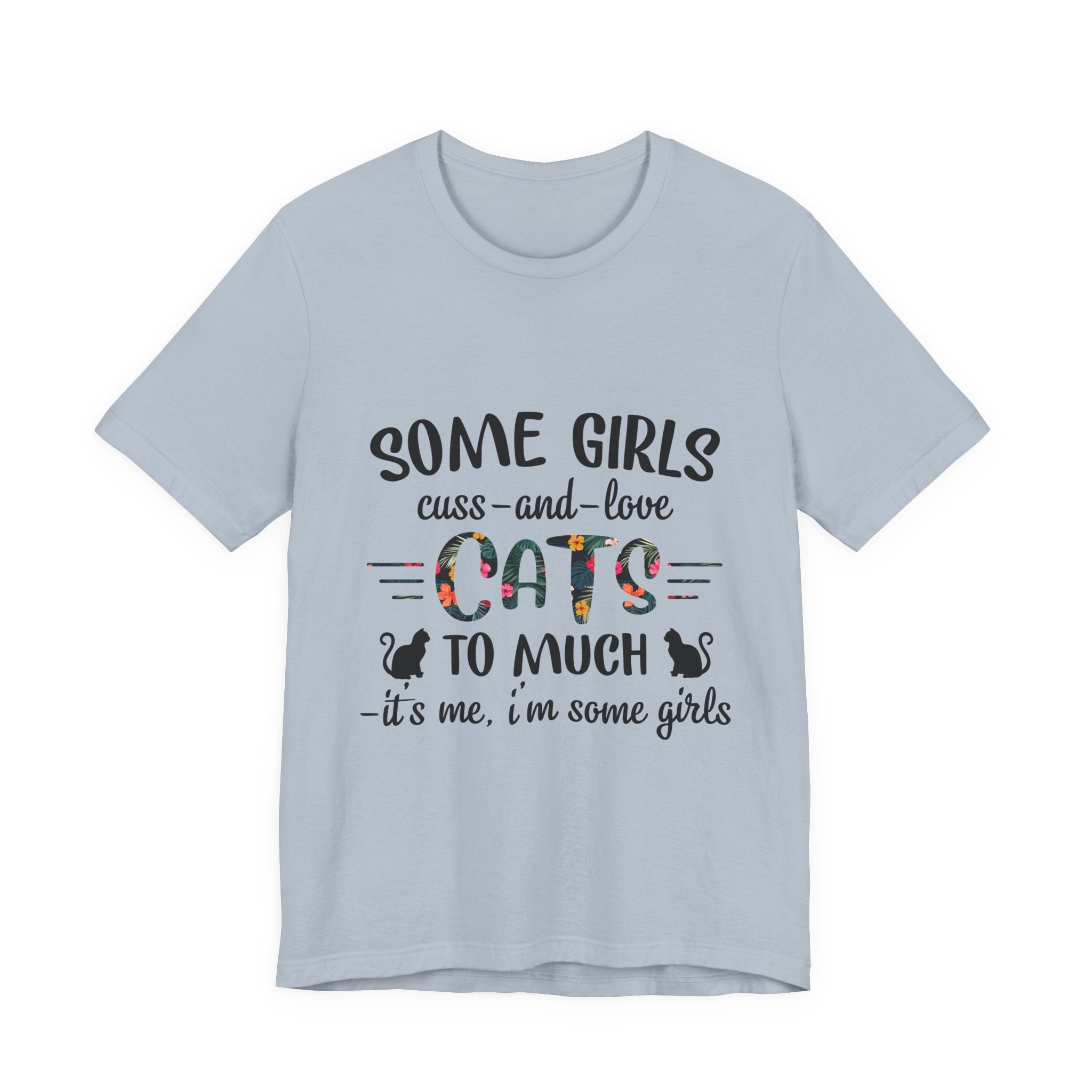 Some Girls Cuss and Love Cats T-Shirt | Crazy Cat Lady Gift
