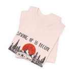 Saving Up To Become Homeless T-Shirt | RV Camper Gift