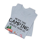 Never Take Camping Advice From Us T-Shirt | Funny Camper Gift