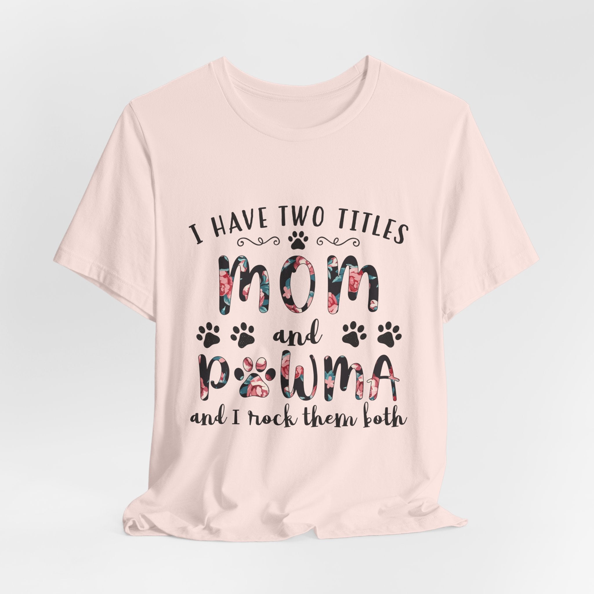 I Have Two Titles Mom and Pawma T-Shirt | Dog Mom Gift