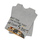 Next Time I'm Voting Camp 5 Days Work 2 T-Shirt | RV Camper Gift