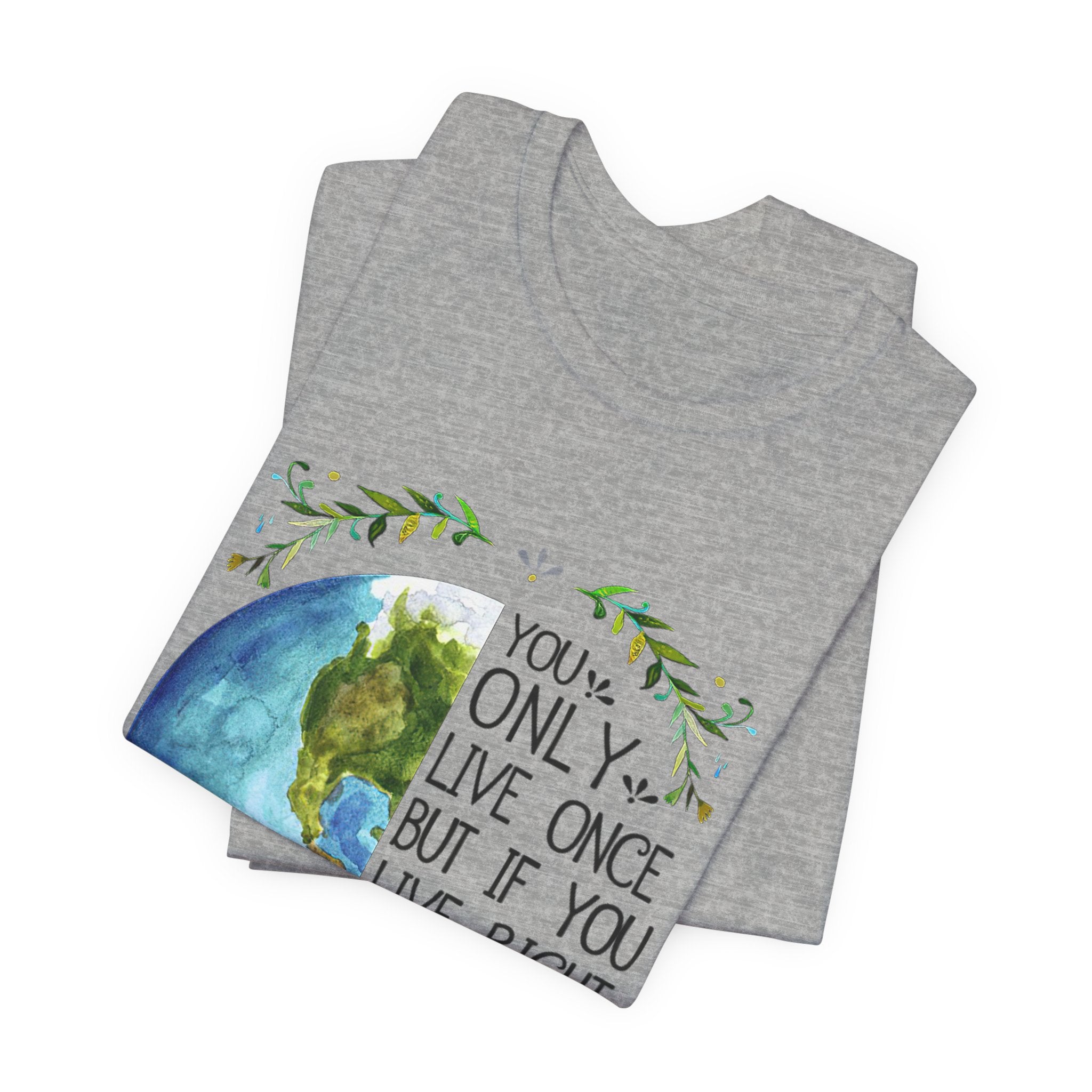 Live Right Once Is Enough T-Shirt | Free Spirit Gift