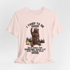 I Tried To Be Good T-Shirt | Funny Camper Gift