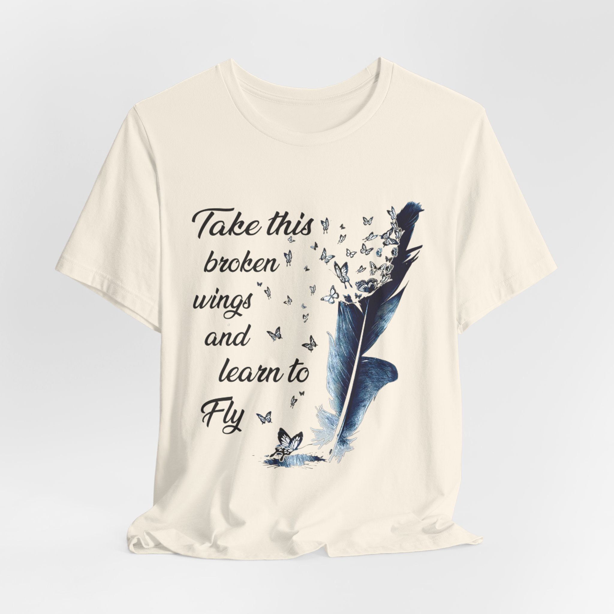 Take Broken Wings Fly T-Shirt | Free Spirit Gift