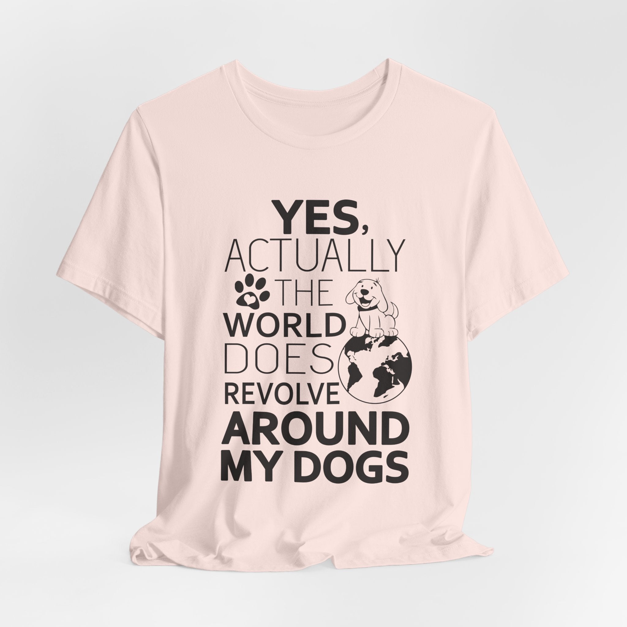 World Revolves Around My Dogs T-Shirt | Funny Dog Lover Gift