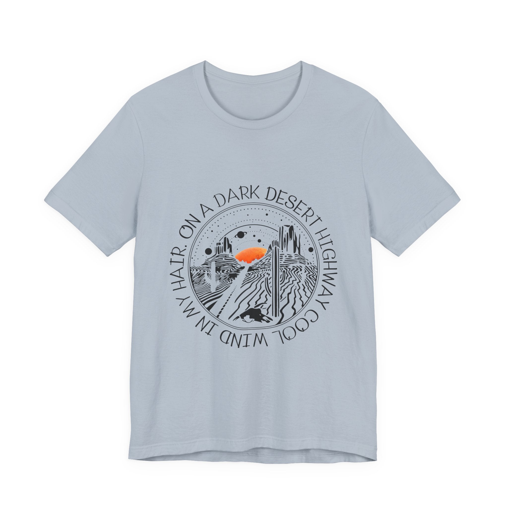 On A Dark Desert Highway T-Shirt | Road Trip Camper Gift