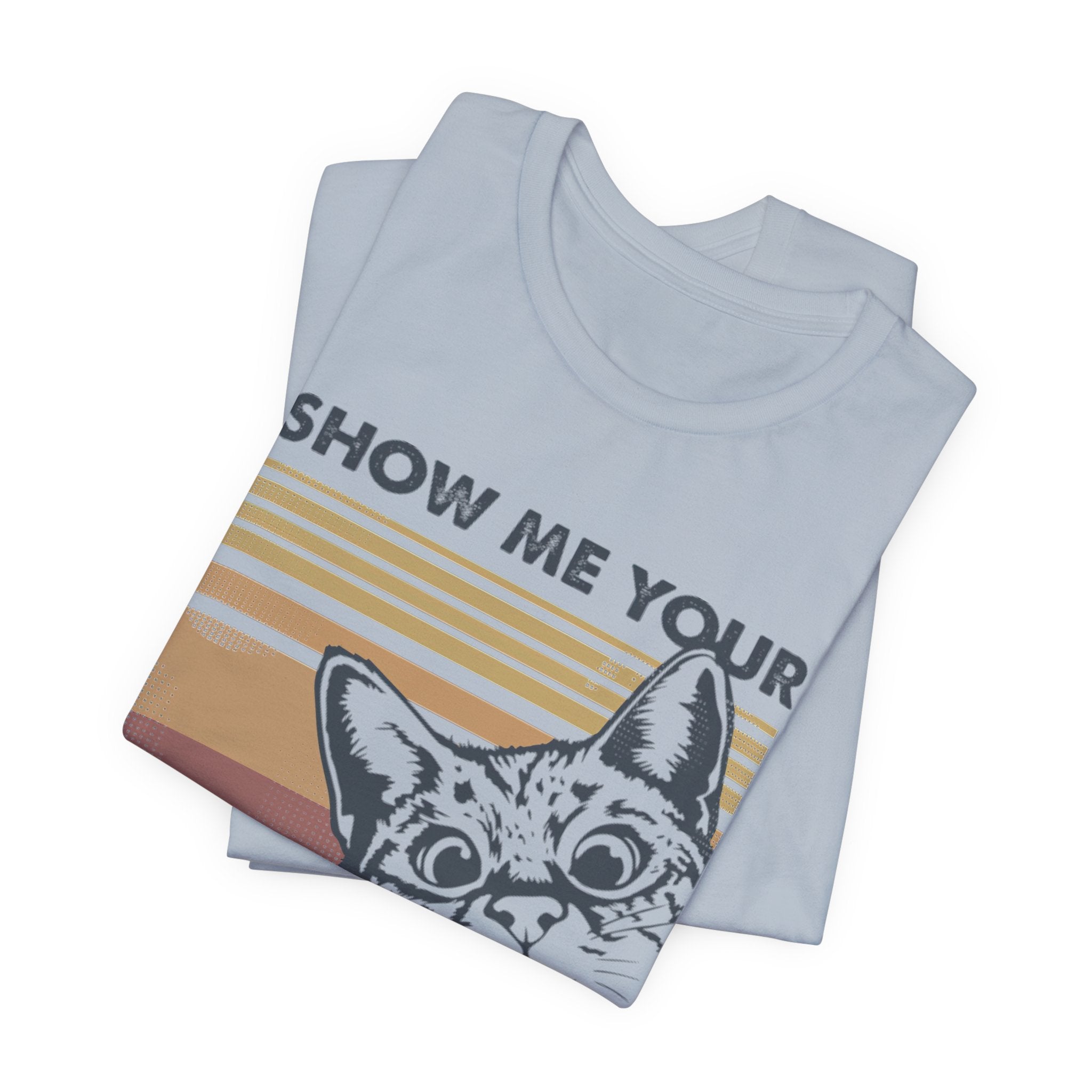 Show Me Your Kitties T-Shirt | Cat Lover Funny Gift