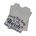 Dog Mom Tee - "Crazy Dog Lady Is Too Harsh, I Prefer Lovingly-Involved Dog Mom Powered by Wine"