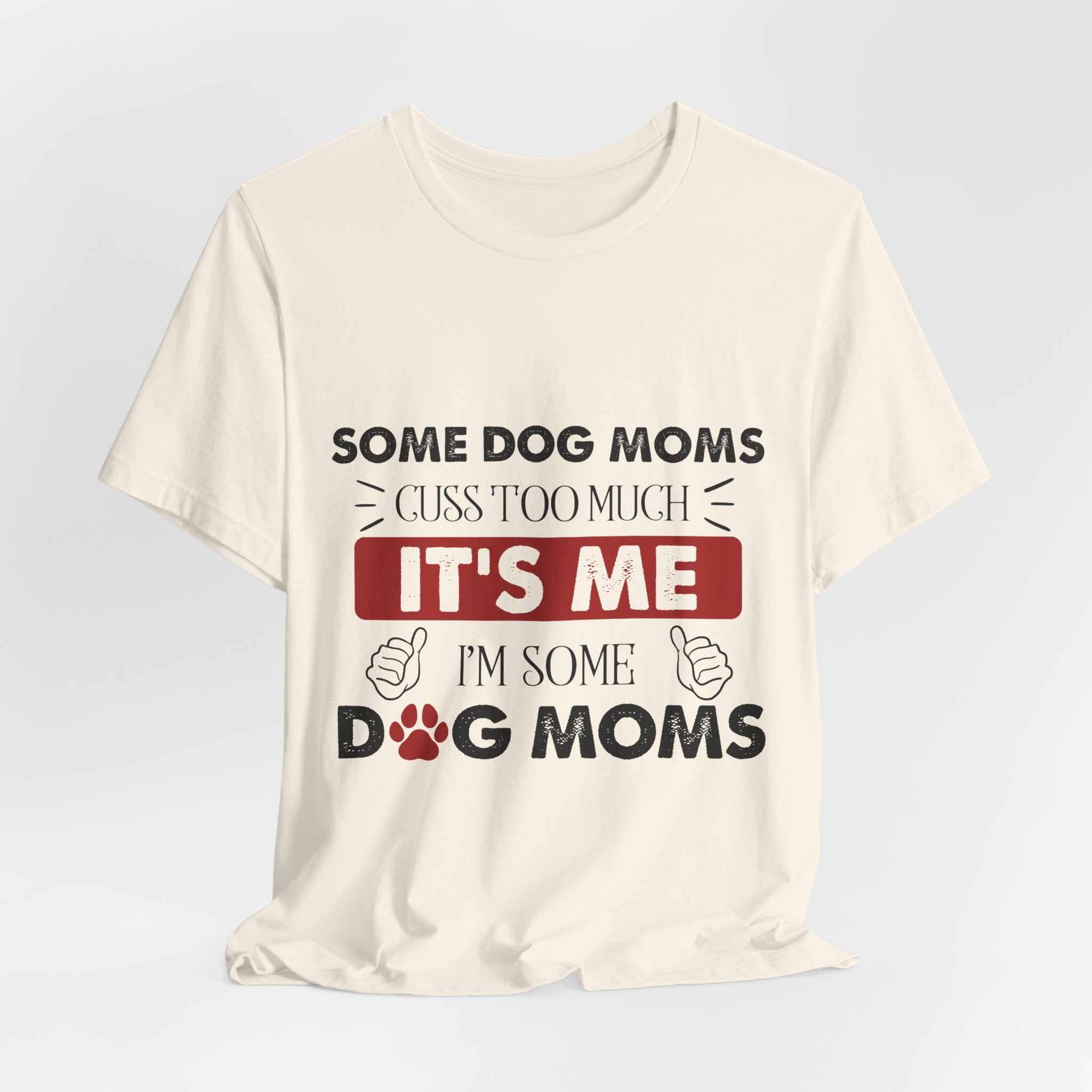 Funny Dog Mom Cuss T-Shirt | Relatable Pet Parent Gift