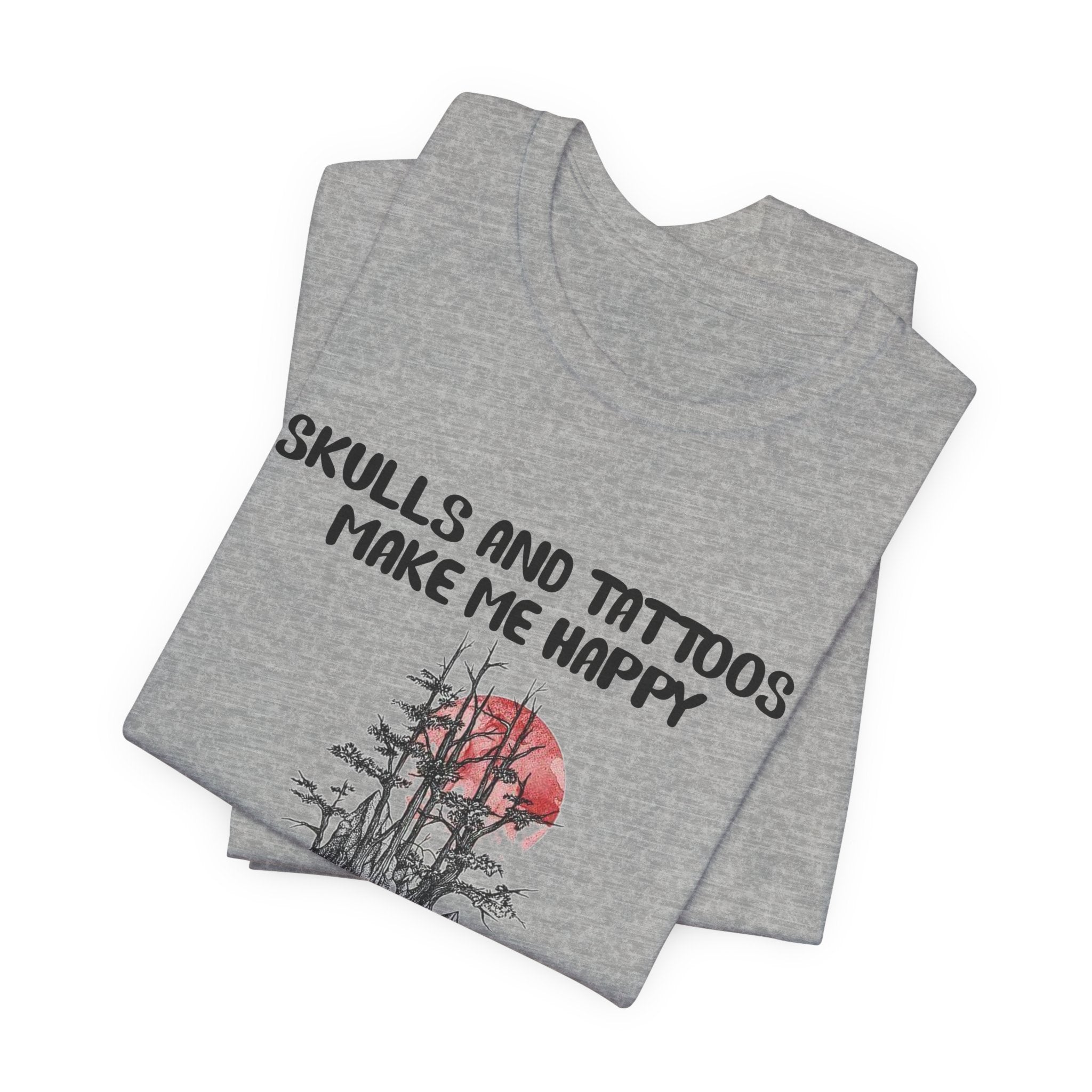 Skulls & Tattoos Make Me Happy T-Shirt | Solitary Nature Lover Gift
