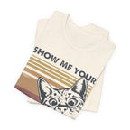 Show Me Your Kitties T-Shirt | Cat Lover Funny Gift