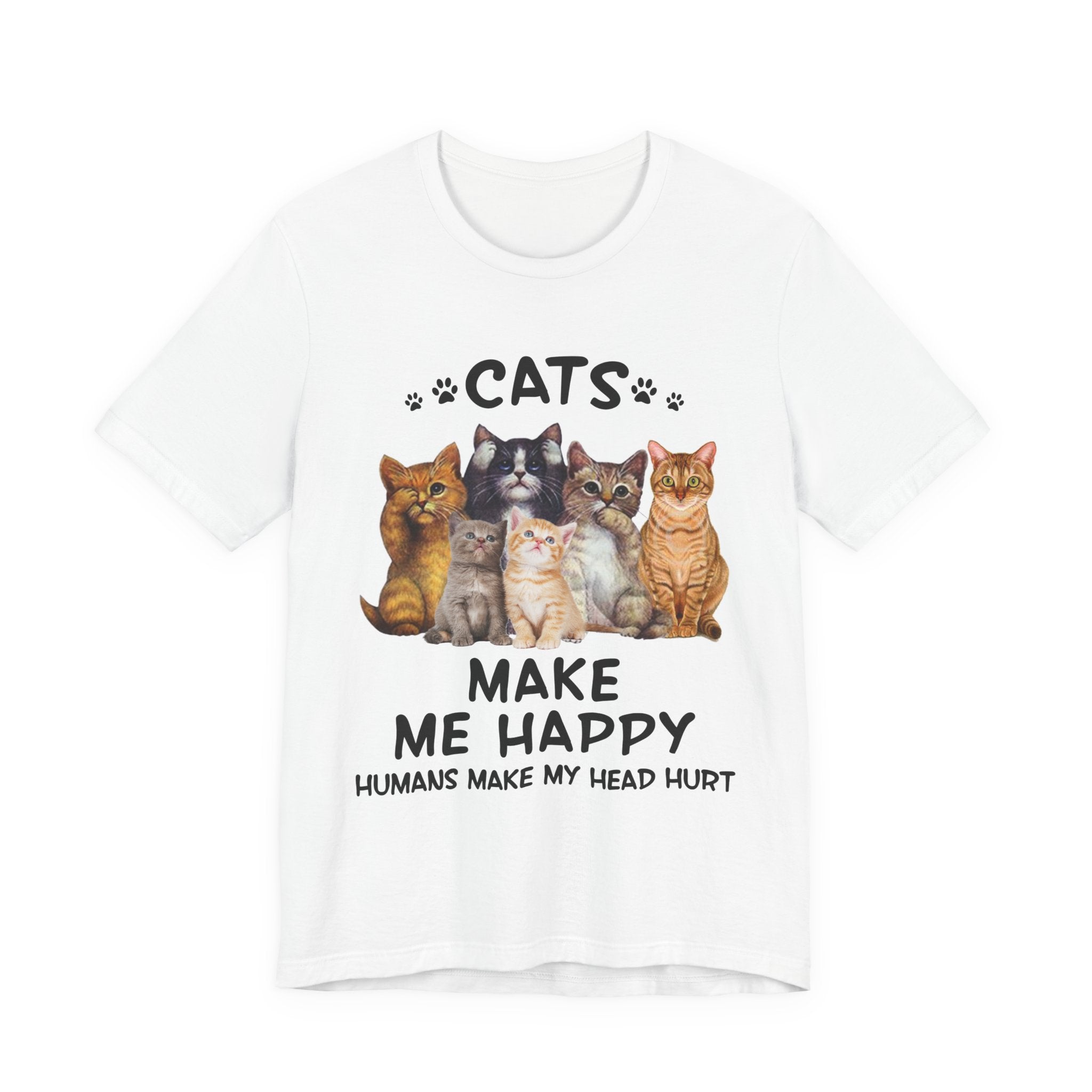 Cats Make Me Happy Humans Make My Head Hurt T-Shirt | Cat Lover Gift
