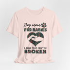 Dog Mom Fur Babies T-Shirt | Unbreakable Bond Dog Mom Gift
