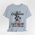 I Run On Caffeine Cat Hair & Cuss Words T-Shirt | Cat Lover Gift