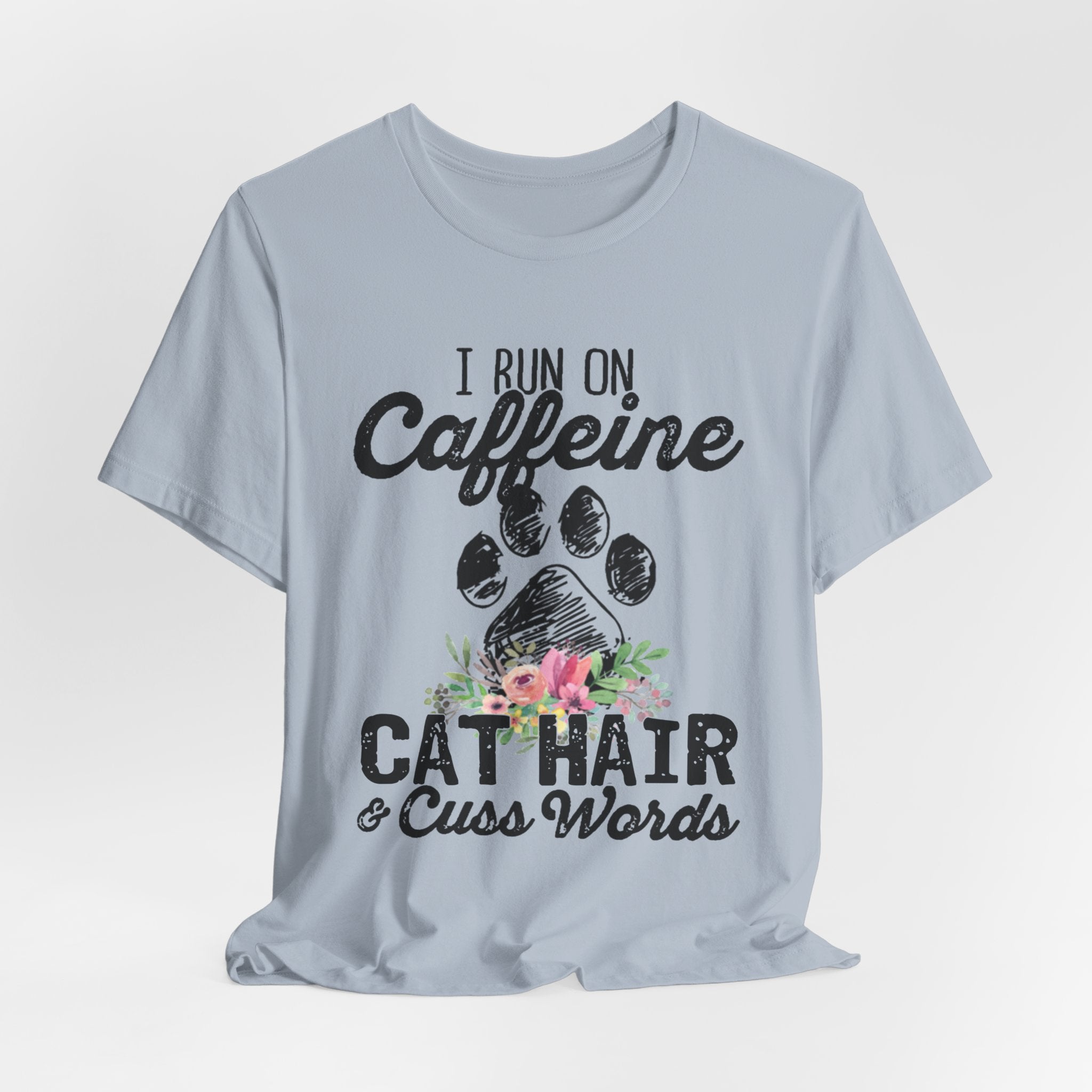 I Run On Caffeine Cat Hair & Cuss Words T-Shirt | Cat Lover Gift
