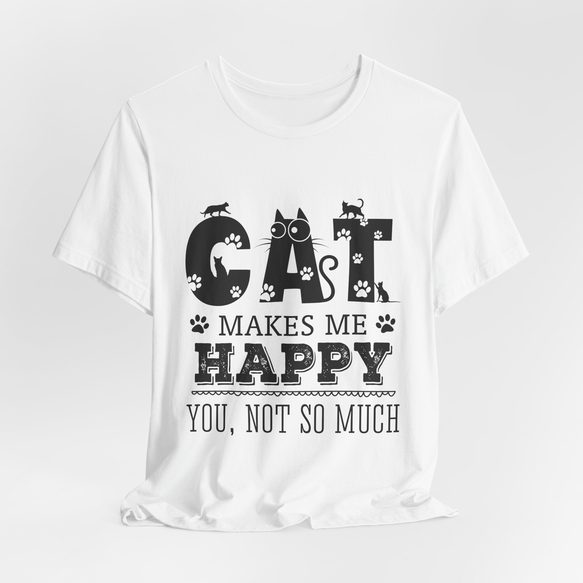 CAT MAKES ME HAPPY T-Shirt | Funny Cat Lover Gift