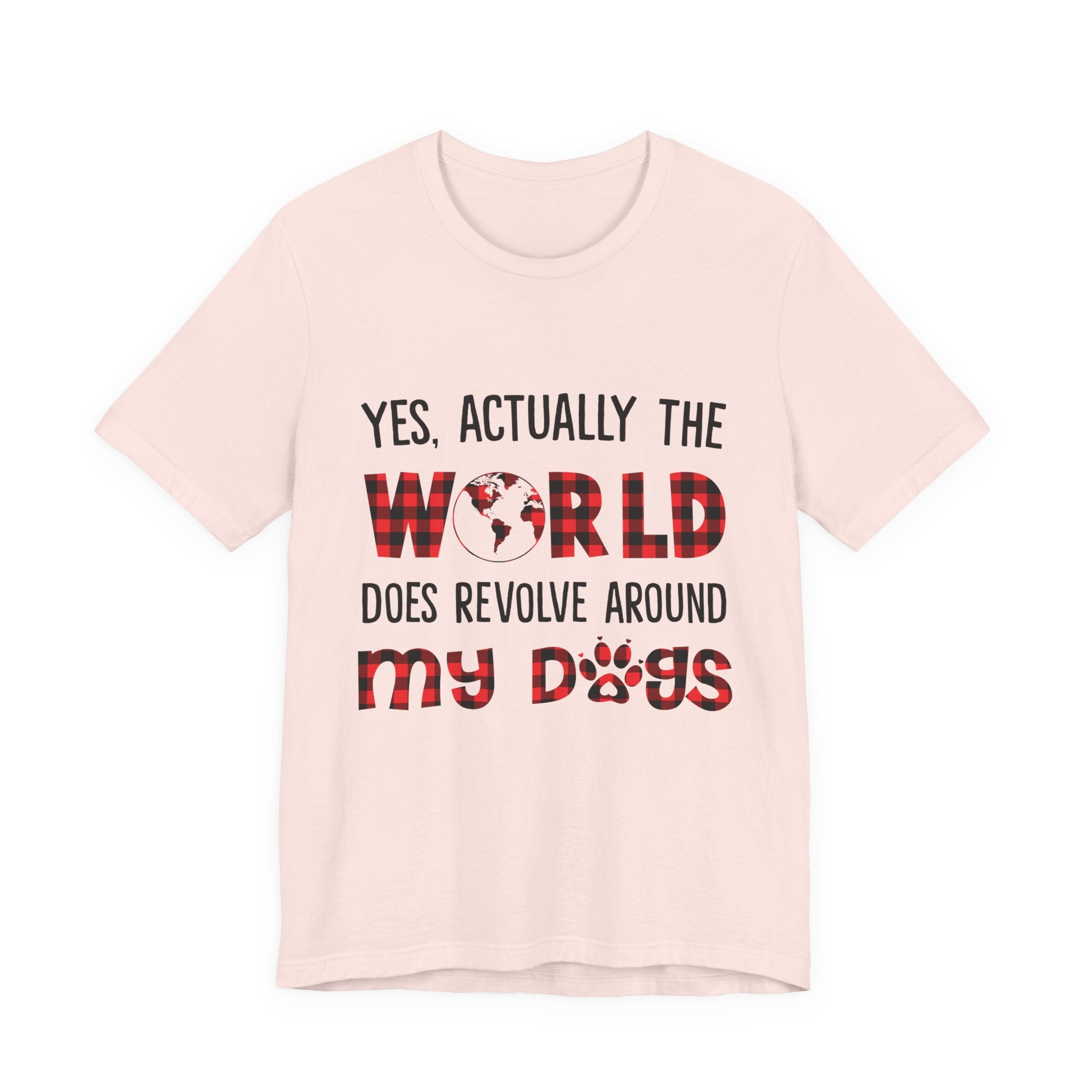 World Revolves Around My Dogs T-Shirt | Dog Lover Gift