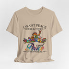 I Want Peace Everywhere T-Shirt | Hippie Soul Gift