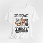 Once Upon A Time Girl Loved Dogs T-Shirt | Dog Mom Gift
