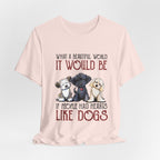 Beautiful World Hearts Like Dogs T-Shirt | Dog Lover Gift