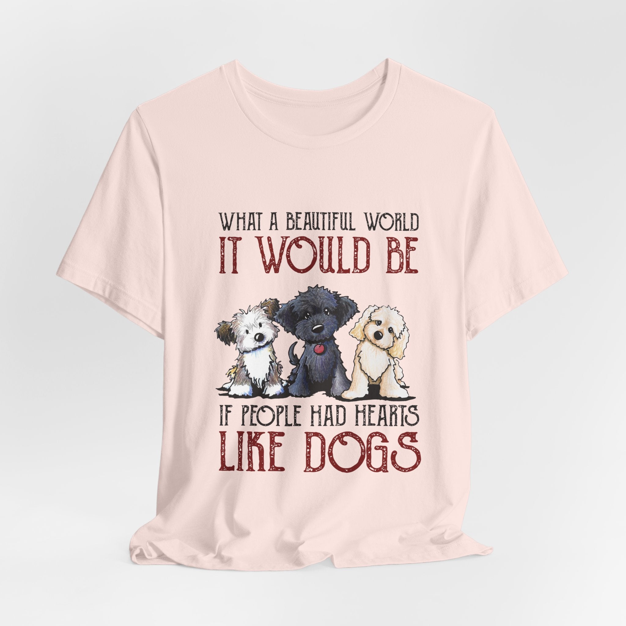Beautiful World Hearts Like Dogs T-Shirt | Dog Lover Gift