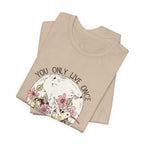 Live Right Once Is Enough T-Shirt | Free Spirit Gift