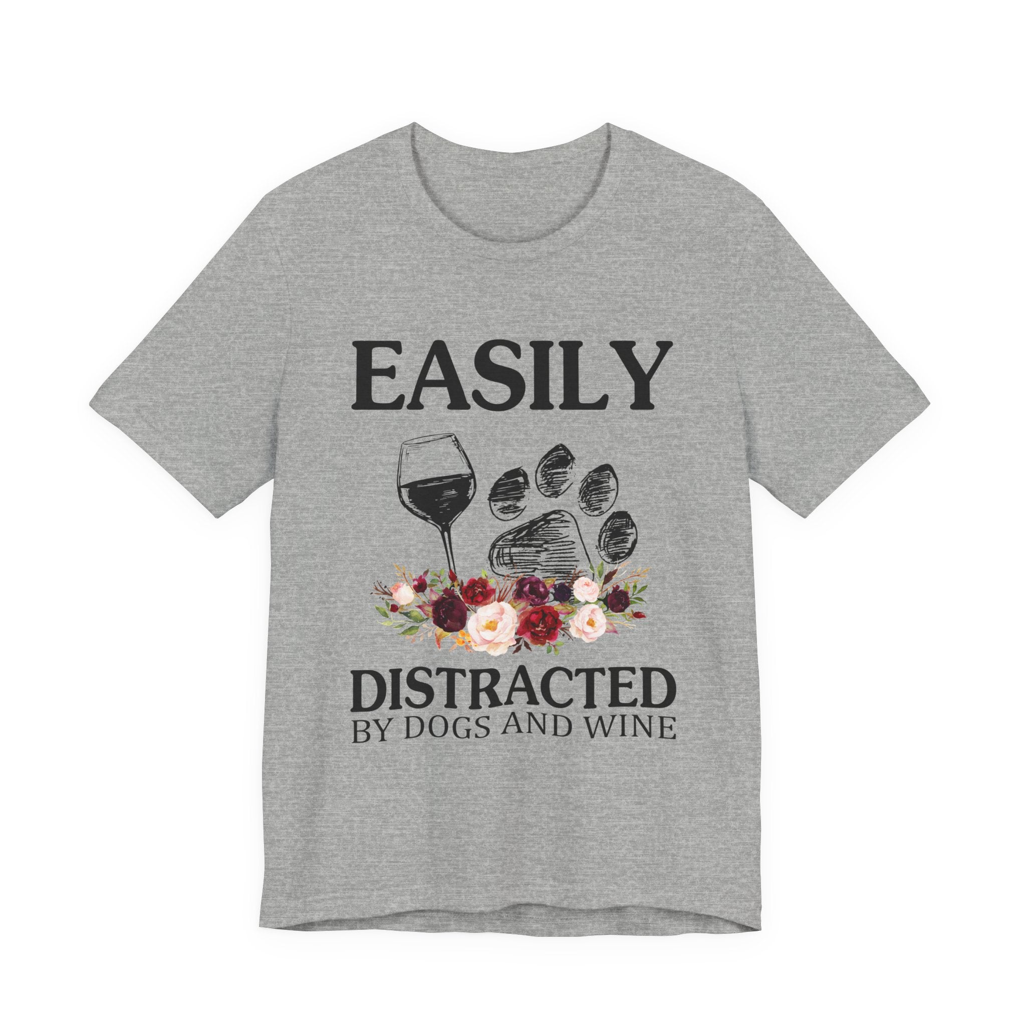 Easily Distracted By Dogs And Wine T-Shirt | Funny Dog Lover Gift