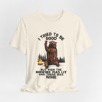 I Tried To Be Good T-Shirt | Funny Camper Gift