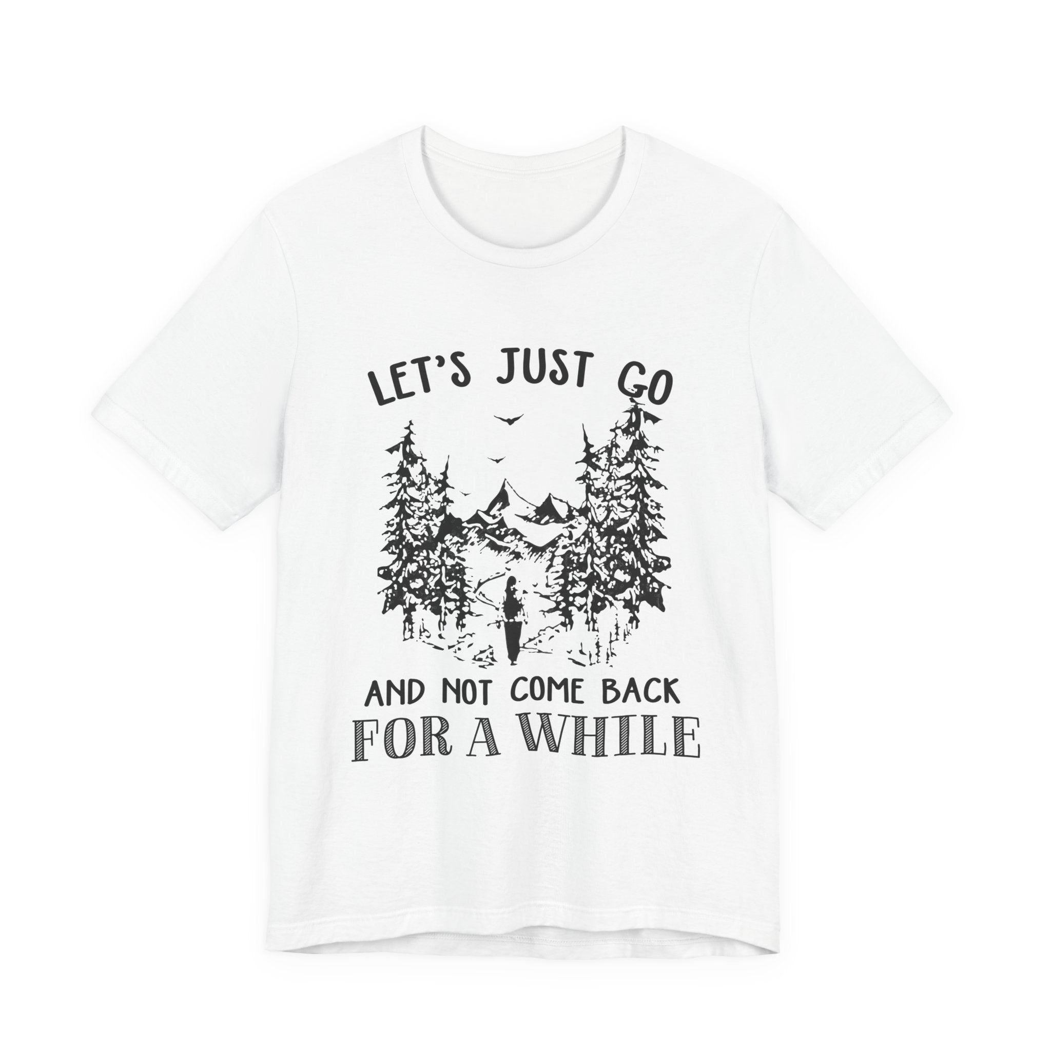 Let's Just Go T-Shirt | Outdoor Lover Gift