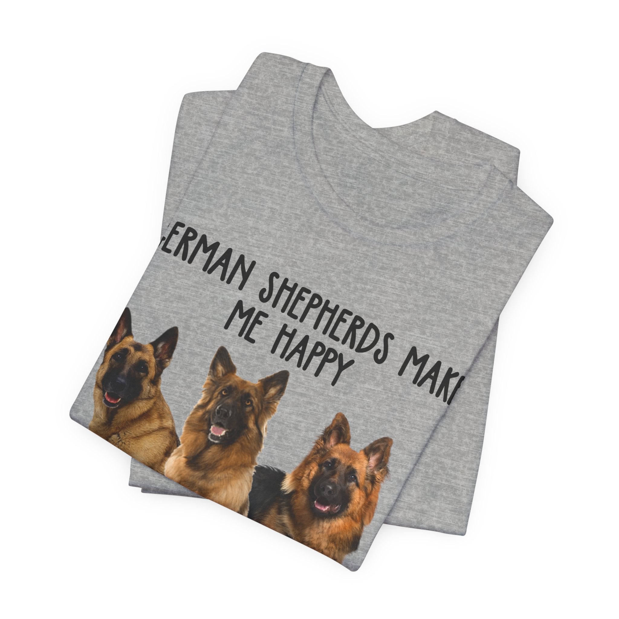 German Shepherds Make Me Happy T-Shirt | GSD Owner Gift