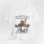 I Want Peace Everywhere T-Shirt | Hippie Soul Gift