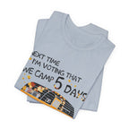 Next Time I'm Voting Camp 5 Days Work 2 T-Shirt | RV Camper Gift