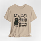 My Cat Thinks I'm Perfect T-Shirt | Funny Cat Lover Gift