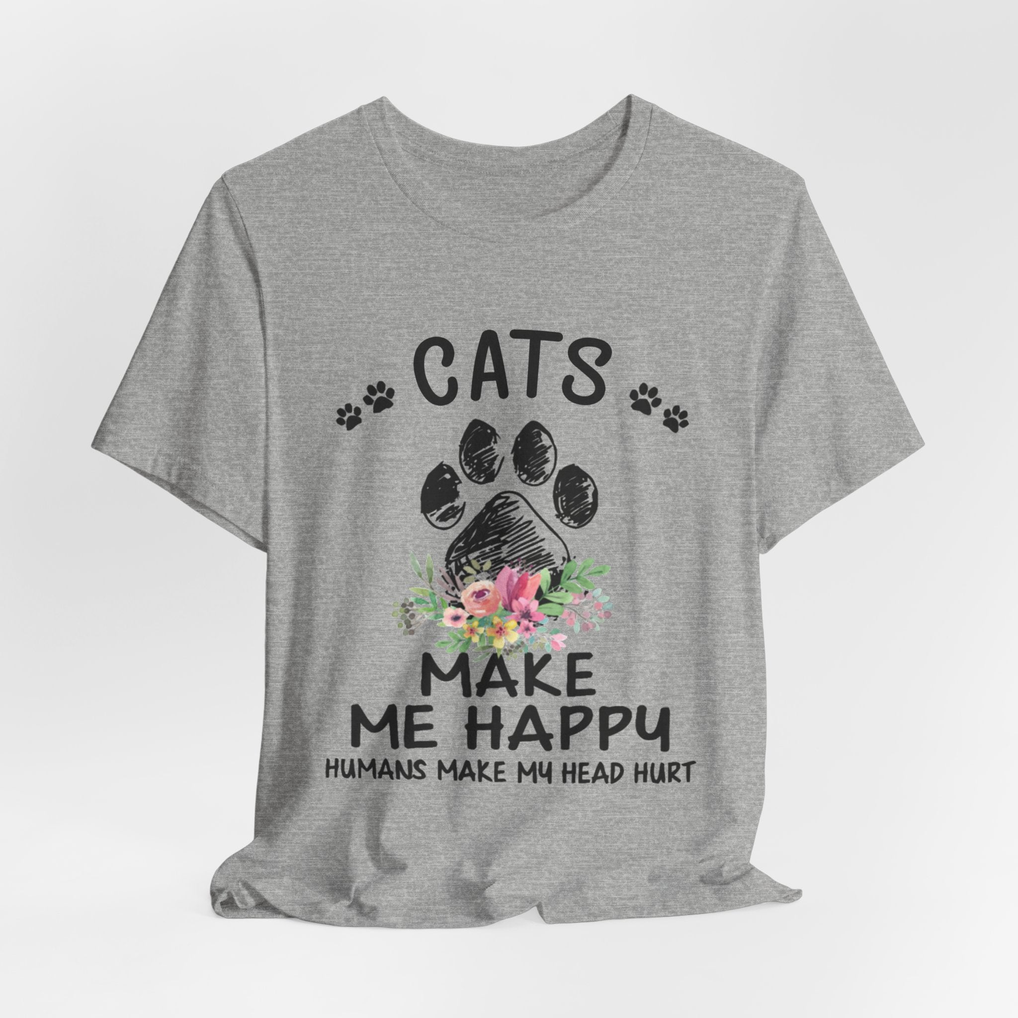 Cats Make Me Happy Humans Make My Head Hurt T-Shirt | Cat Lover Gift