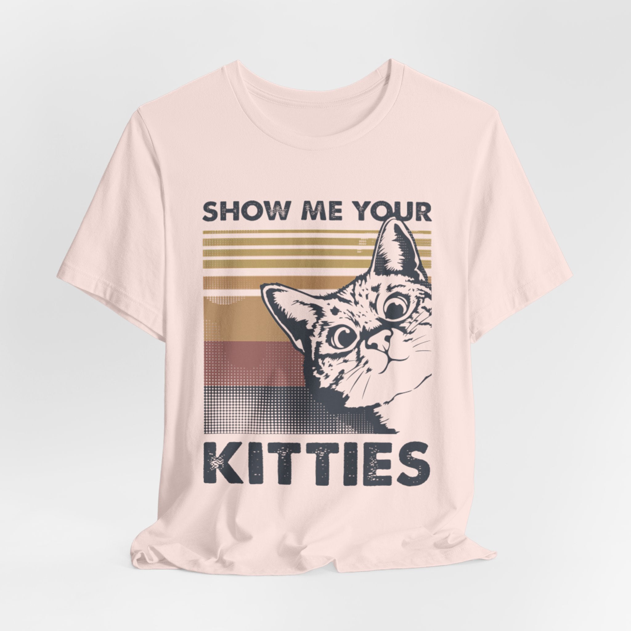 Show Me Your Kitties T-Shirt | Cat Lover Funny Gift