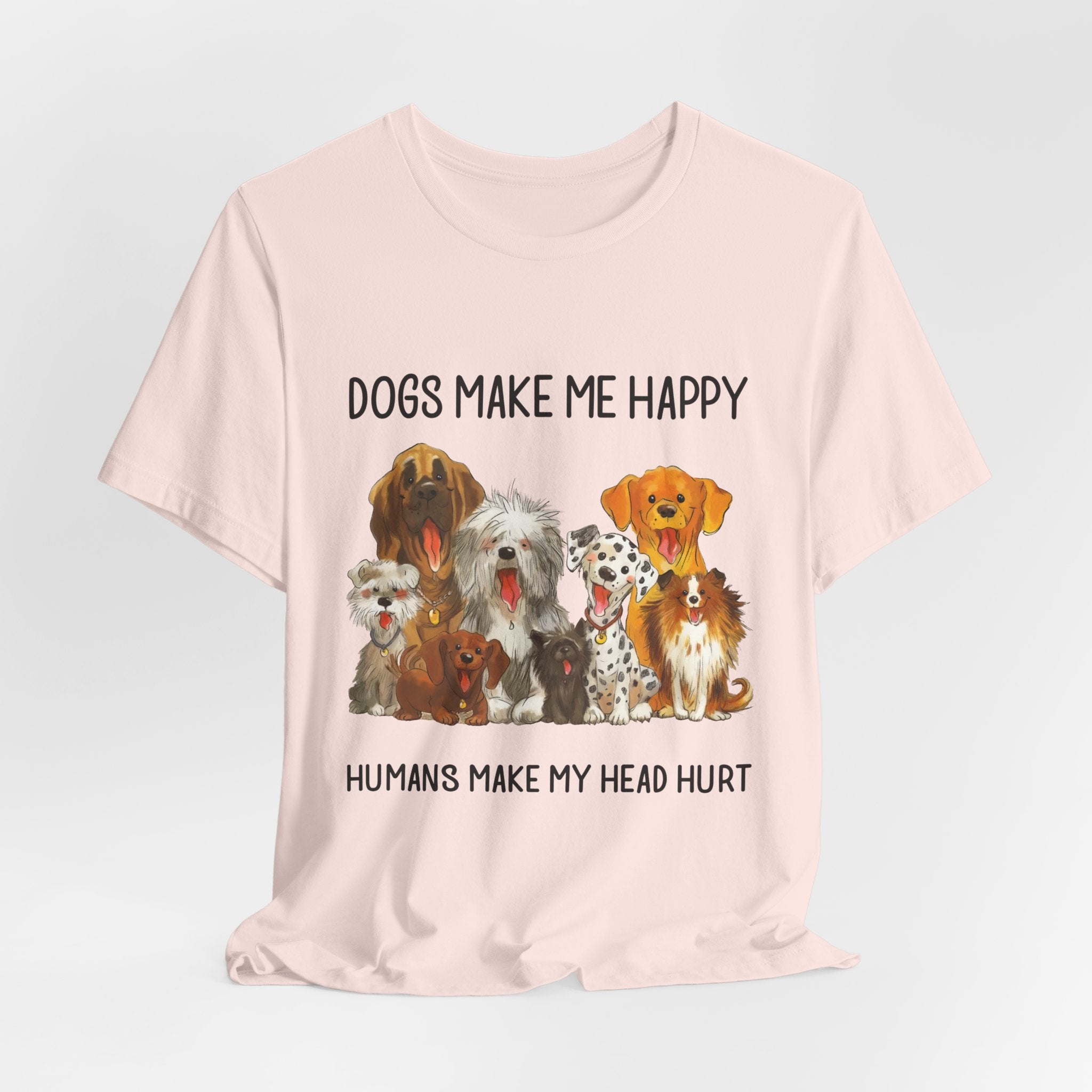 Dogs Make Me Happy T-Shirt | Funny Dog Lover Gift
