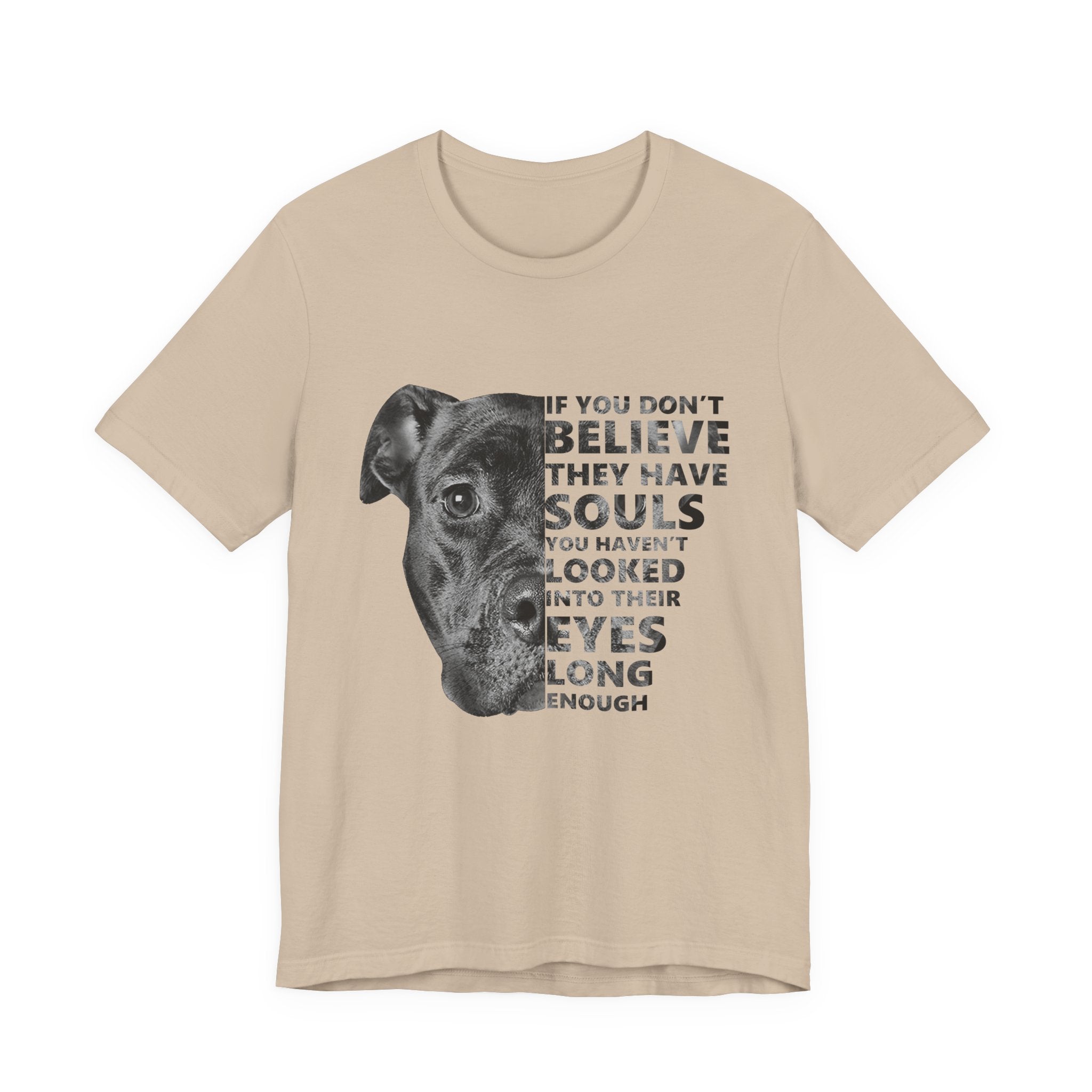 If You Don't Believe They Have Souls T-Shirt | Dog Lover Gift