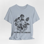 Die Once Live Forever T-Shirt | Free Spirit Gift
