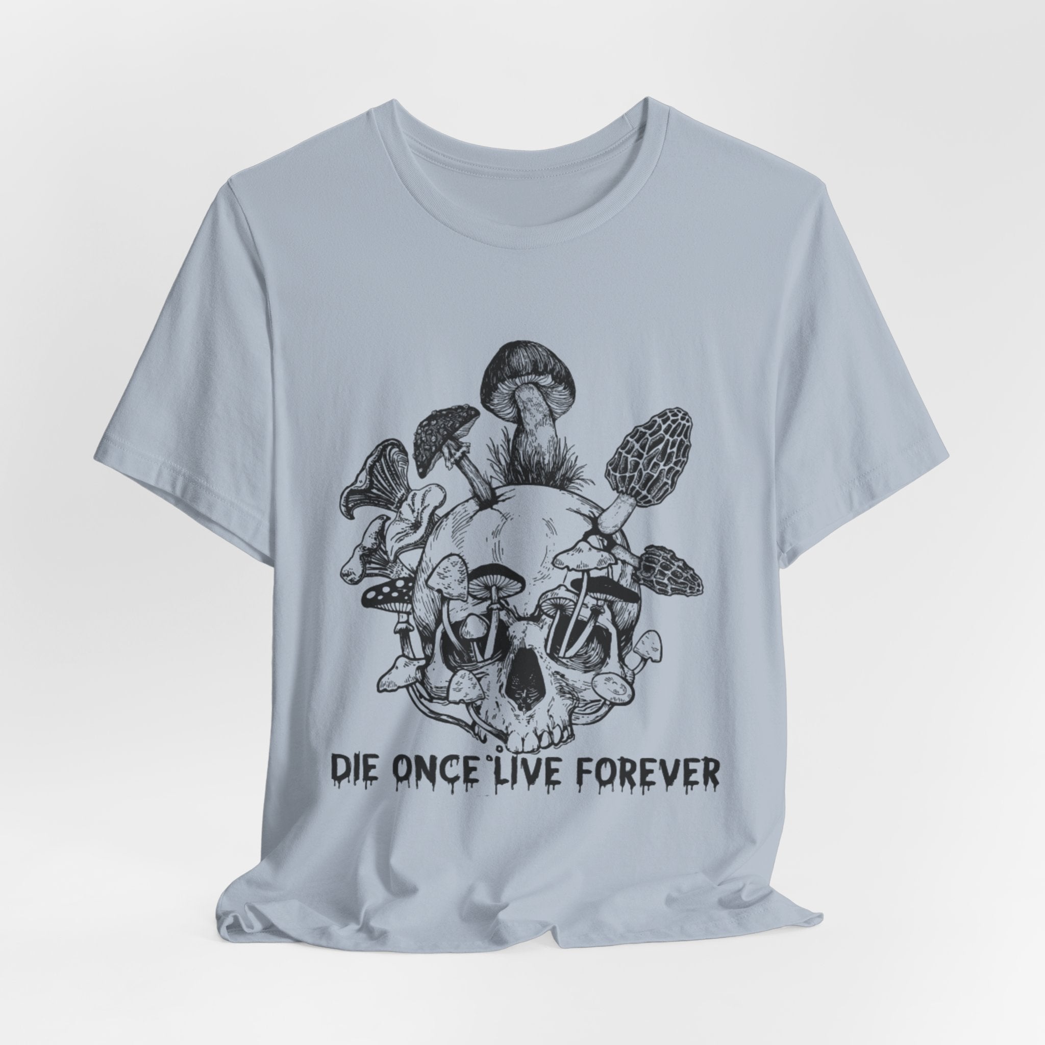 Die Once Live Forever T-Shirt | Free Spirit Gift