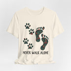 Never Walk Alone T-Shirt | Pet Lover & Dog Mom Gift