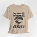 Dog Mom Fur Babies T-Shirt | Unbreakable Bond Dog Mom Gift