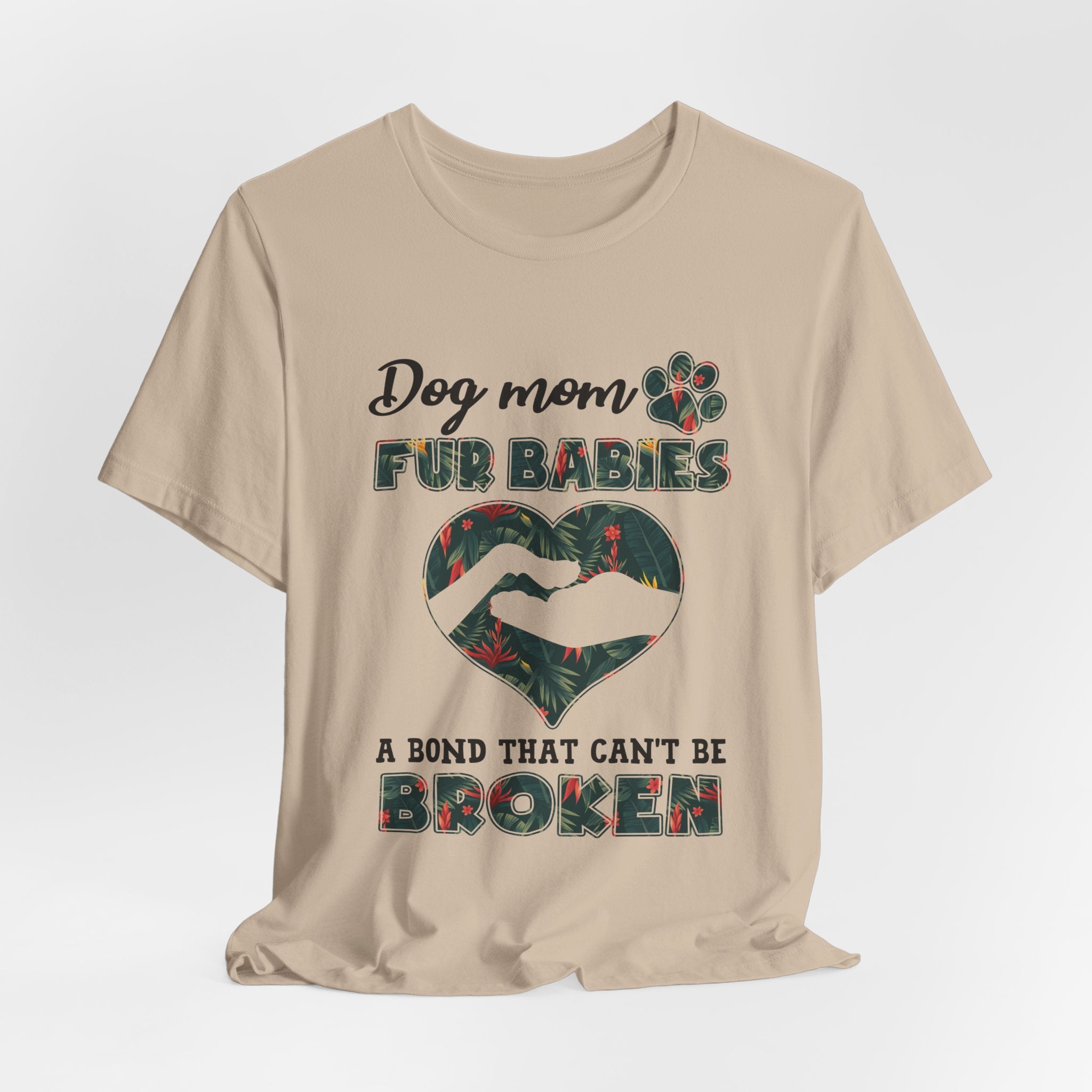 Dog Mom Fur Babies T-Shirt | Unbreakable Bond Dog Mom Gift