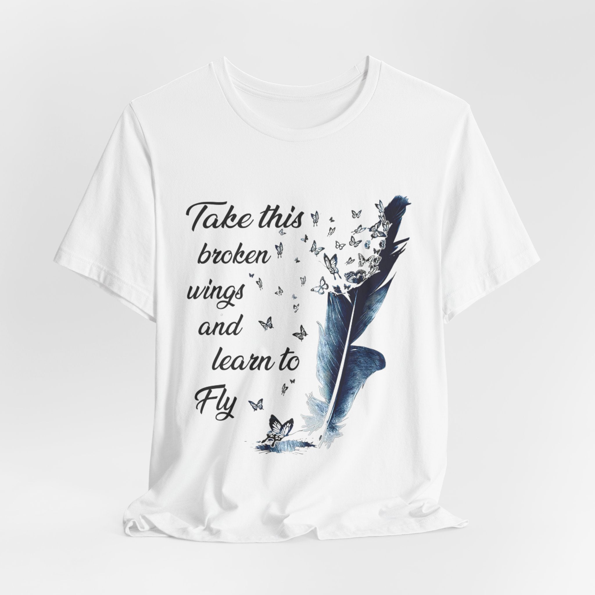Take Broken Wings Fly T-Shirt | Free Spirit Gift