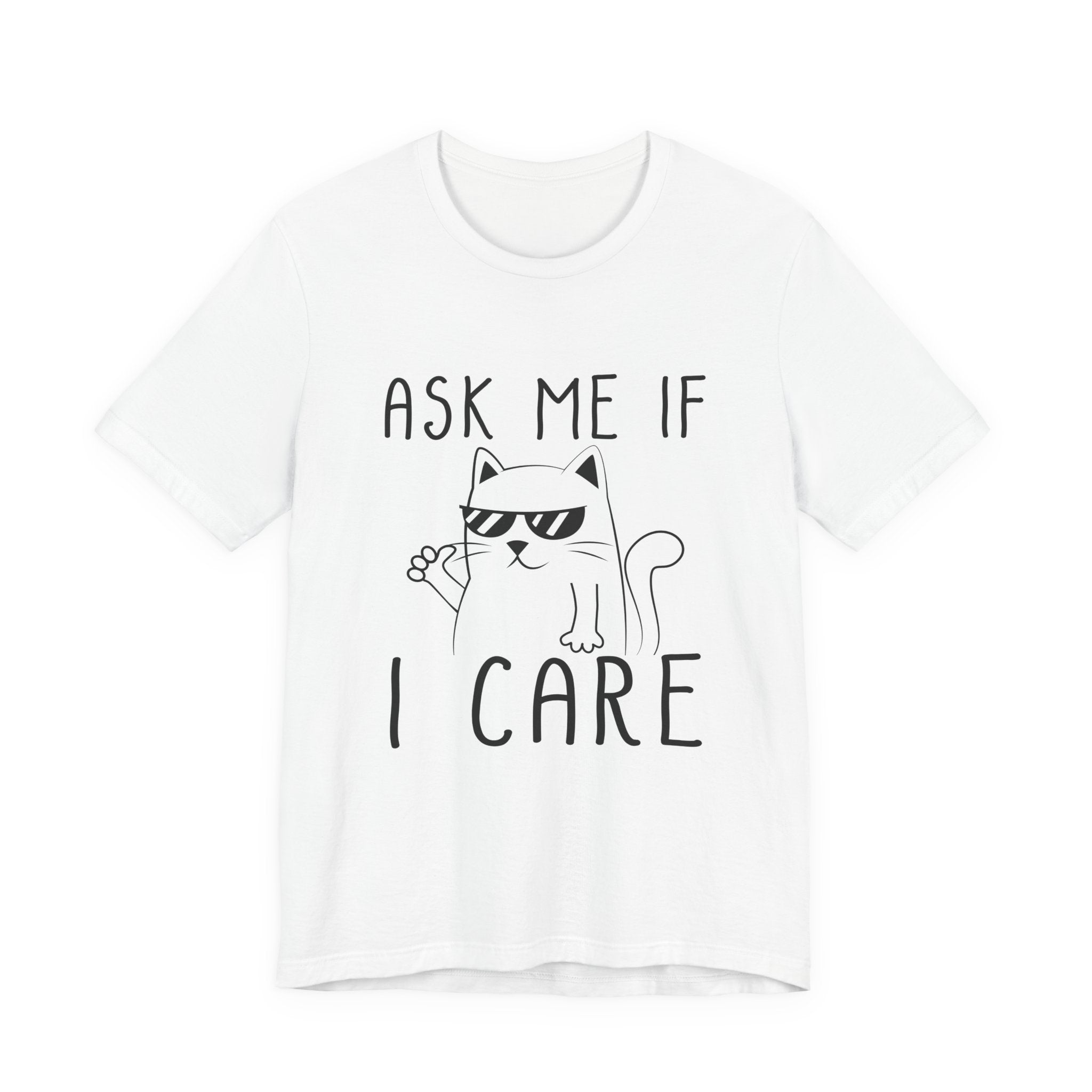 Ask Me If I Care Cat T-Shirt | Funny Cat Lover Gift