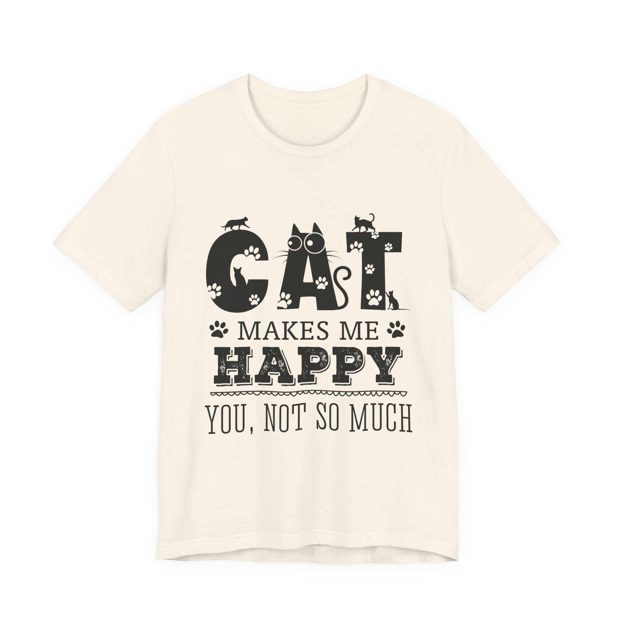 CAT MAKES ME HAPPY T-Shirt | Funny Cat Lover Gift