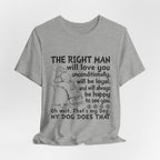 My Dog Does That T-Shirt | Unconditional Dog Love Gift