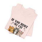 If You Hurt My Cat T-Shirt | Protective Cat Lover Gift