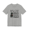 My Cat Thinks I'm Perfect T-Shirt | Funny Cat Lover Gift